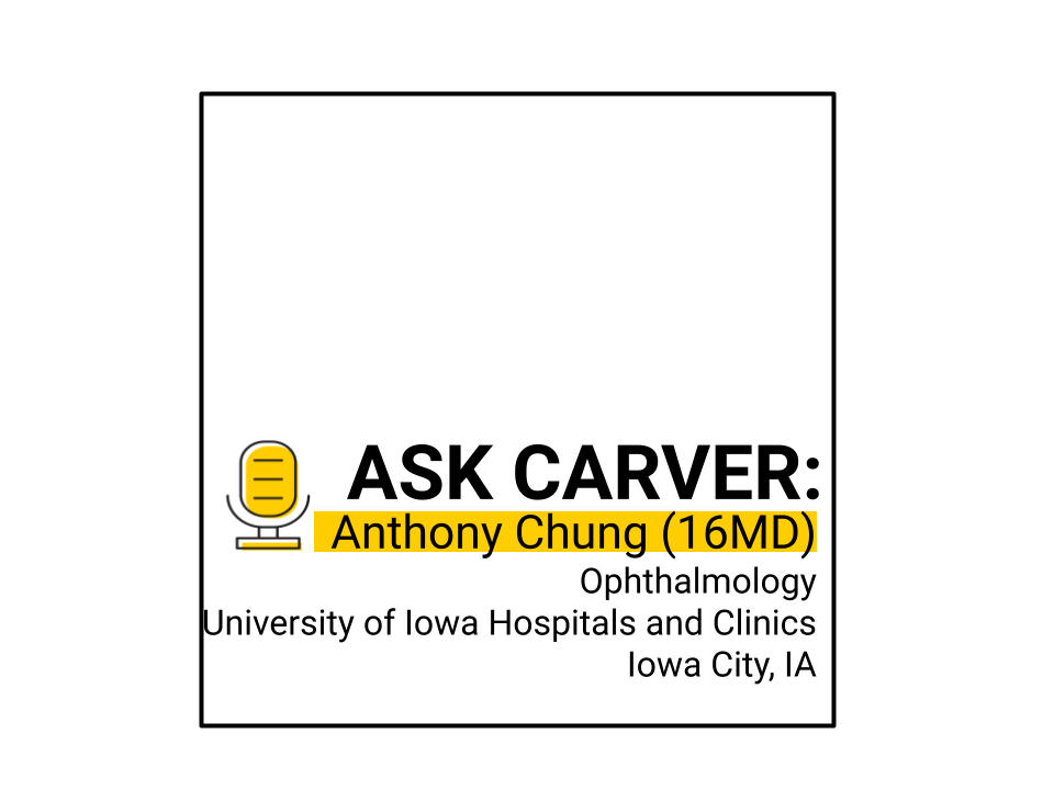 Anthony Chung (16MD) Ophthalmology University of Iowa Hospitals and Clinics Iowa City, IA